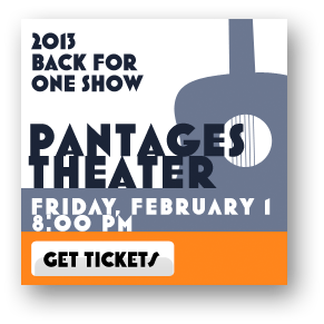 2013 Show - Pantages February 1 - 8:00 PM